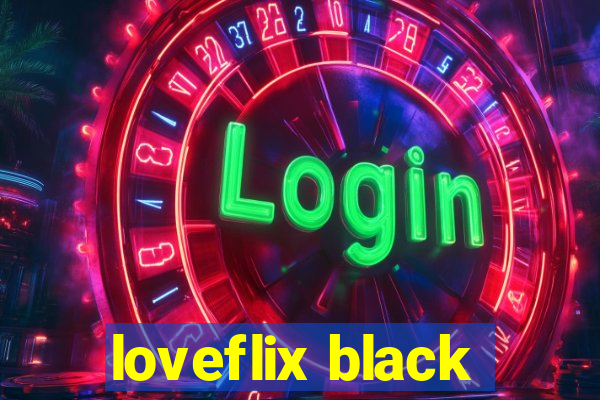 loveflix black
